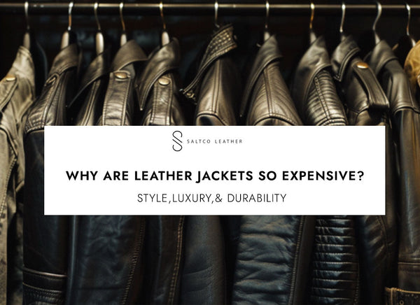 Why Are Leather Jackets So Expensive?
